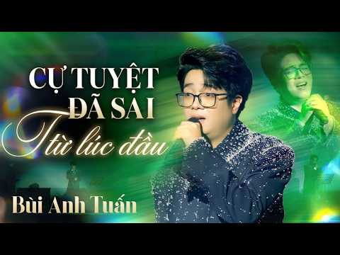 Nổi Da Gà Với 10 Ca Khúc Ai Nghe Cũng Mê Của BÙI ANH TUẤN | Cự Tuyệt x Đã Sai Từ Lúc Đầu