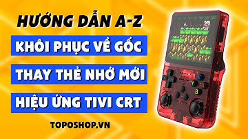 SETUP từ A-Z máy chơi game Retro (Các dòng máy game SOC Rockchip như R36S)