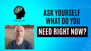 What Do You Need Right Now?