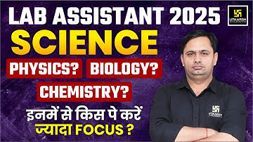 Lab Assistant 2025 | Science: Physics , Biology & Chemistry | Complete Strategy By Bhagirath Sir