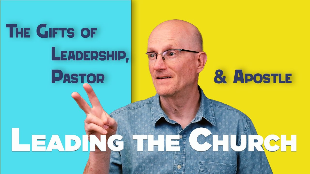 Leading the Church with the Gifts of Leadership, Pastor and Apostle  |  Everyday Theology Episode 74