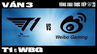 WBG vs T1 | Ván 3 | CKTG 2023 - CHUNG KẾT