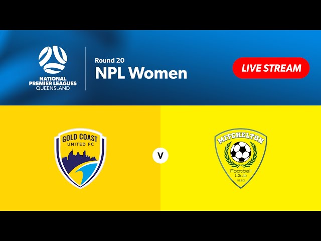 NPL Women Round 20 - Gold Coast United vs. Mitchelton FC