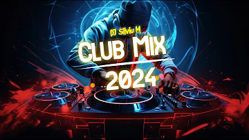 Music Mix 2024 | Party Club Dance 2024 | Best Remixes Of Popular Songs 2024 MEGAMIX (DJ Silviu M)