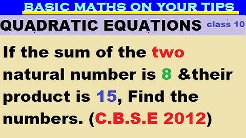 If the sum of the two natural number is 8 & their product is 15, Find the numbers.