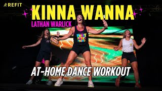 Dance Fitness Workout | "Kinna Wanna" + Lathan Warlick | At-Home Dance Cardio Exercise