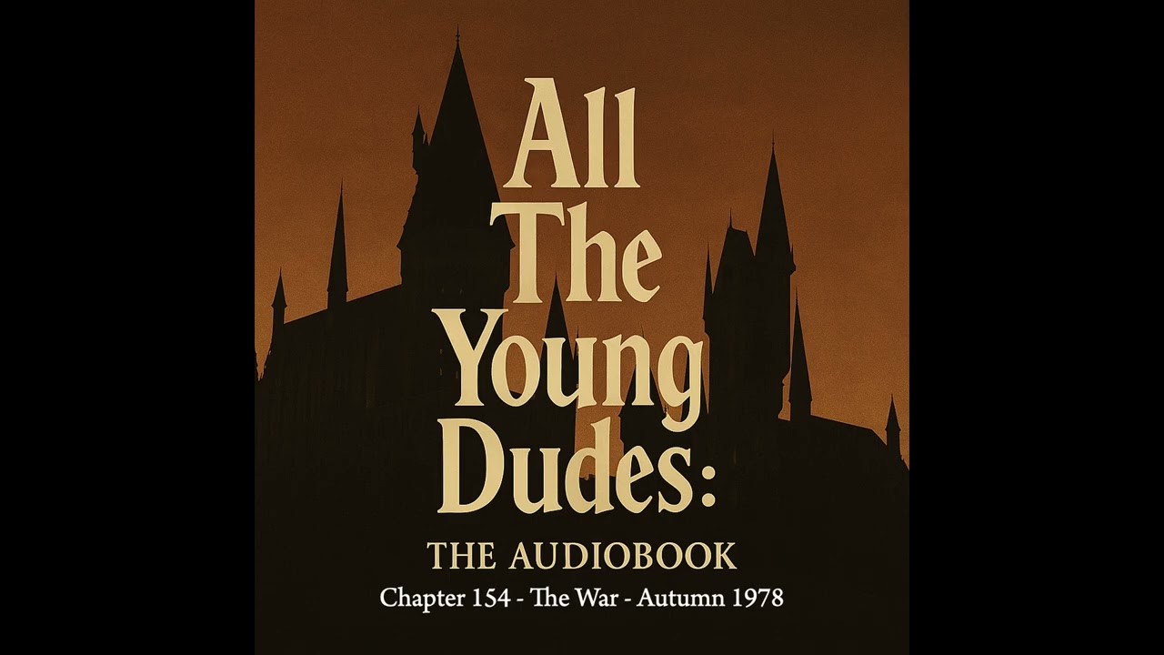 All the Young Dudes – Chapter 154 – Autumn 1978 | AI-Powered Audiobook
