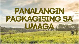 Panalangin Pagkagising sa Umaga | Tagalog Morning Prayer | Dasal para sa Bagong Araw
