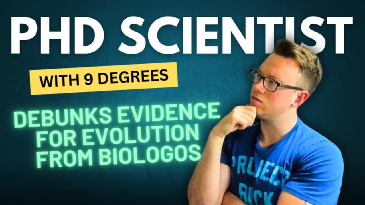 PhD Scientist With 9 Degrees DEBUNKS Evidence For Evolution From BioLogos!