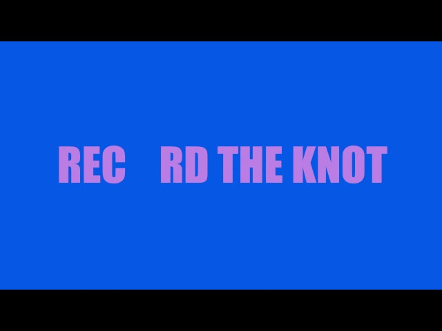 Record The Knot: Recording Tips