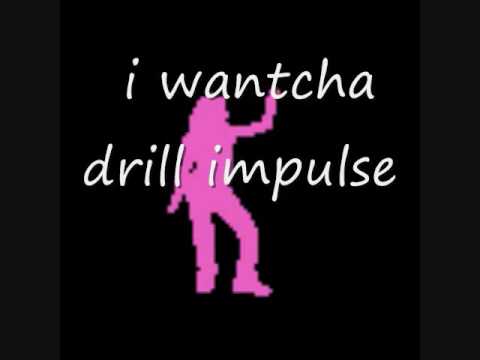 Drill Impulse — i wantcha - drill impulse