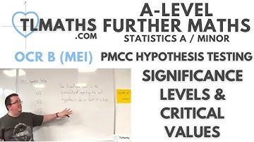 OCR MEI Statistics Minor C: PMCC Hypothesis Testing: 03 Significance Levels & Critical Values