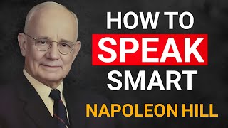 How to Speak Smart: Master the Psychology of Powerful Communication | Napoleon Hill