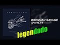 Brennan Savage - Afterlife (legendado)