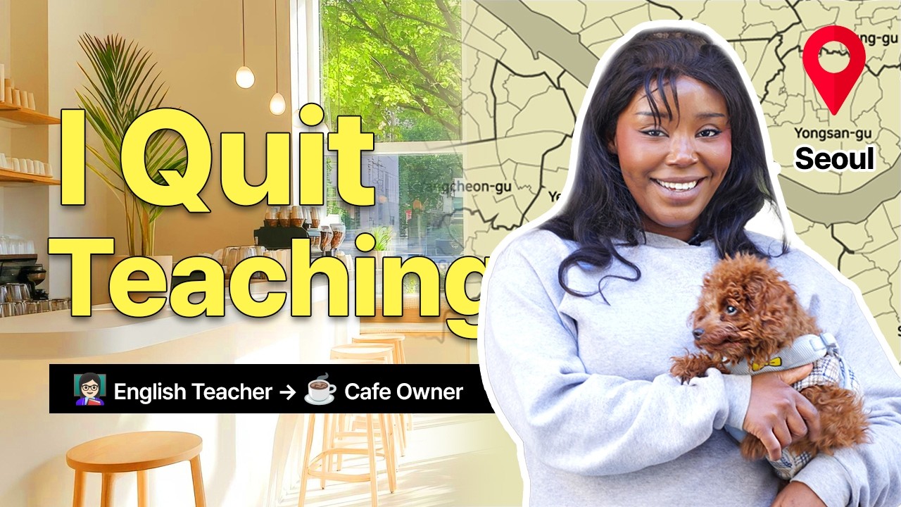 I Quit Teaching and Opened a Cafe In Seoul, Korea