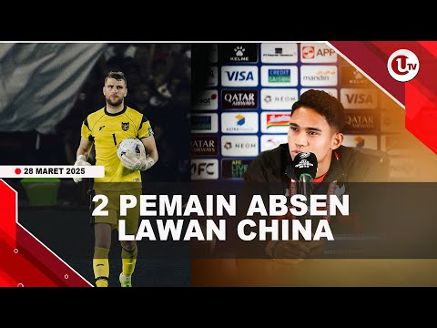 2 PEMAIN INDONESIA ABSEN LAWAN CHINA KARENA AKUMULASI KARTU | U-NEWS
