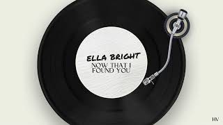 Now That I Found You - Ella Bright (short cover) | Hanna Valle