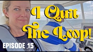 EP15 -- I QUIT THE LOOP!