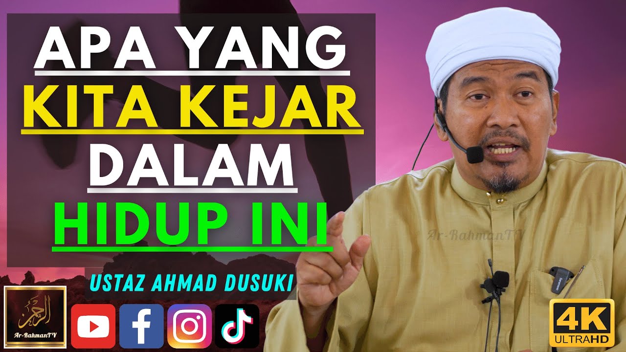 Ustaz Ahmad Dusuki - APA YANG KITA KEJAR DALAM HIDUP INI