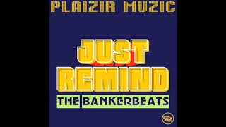 The Bankerbeats - Just Remind (Classic Mix)