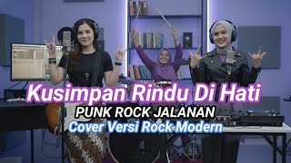 Kusimpan Rindu Di Hati - Punk Rock Jalanan - Cover Versi Rock Modern