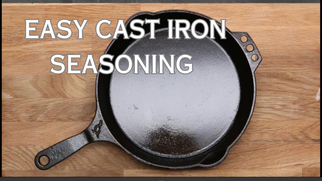 Seasoning a Cast Iron EASY YouTube