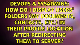 How do I display users' folders (My Documents, Contacts, etc.) in their profile location after...