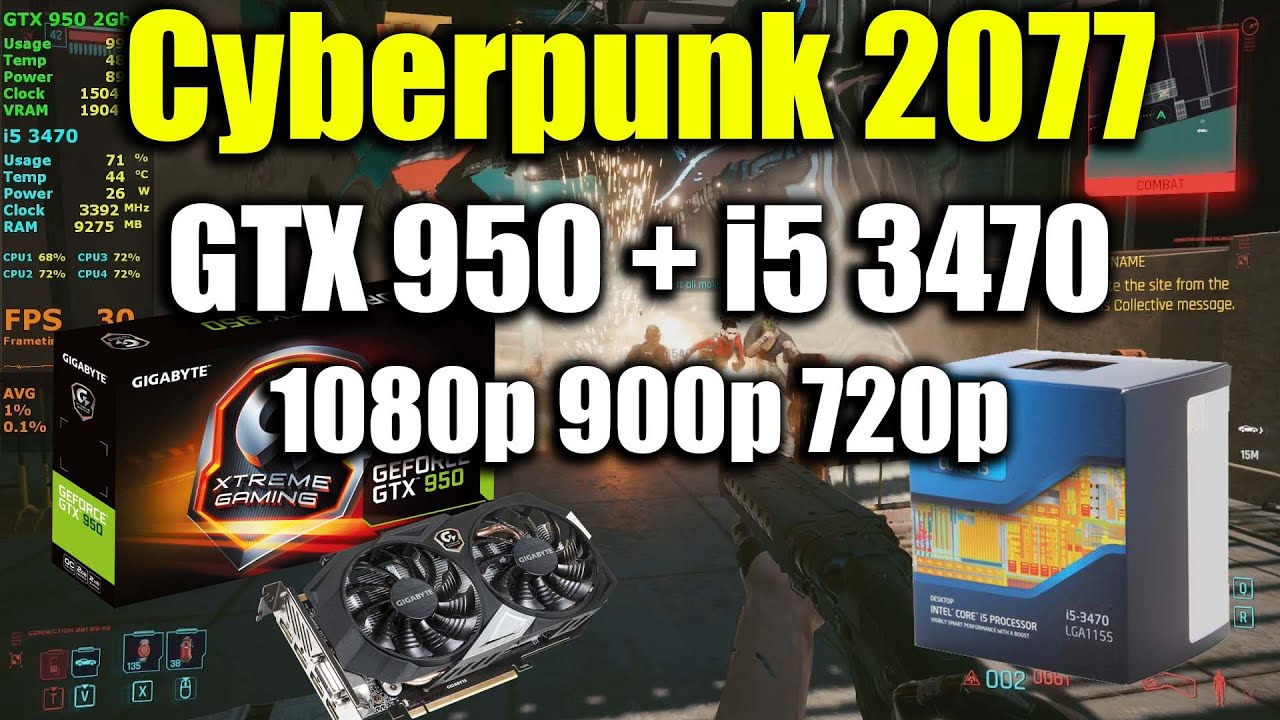 Cyberpunk 2077 - i5 3470 + GTX 950 | 1080p 900p 720p