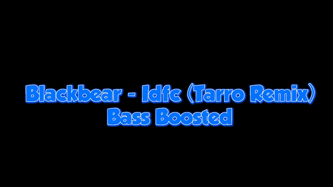 LYRICSBlackbear   Idfc Tarro Remix Bass Boosted