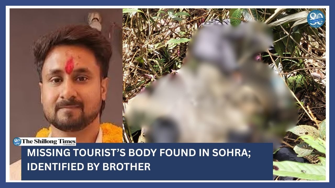 Missing tourist’s body found in Sohra; identified by brother - YouTube