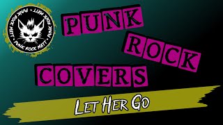 Passenger - Let Her Go - PUNK ROCK Cover