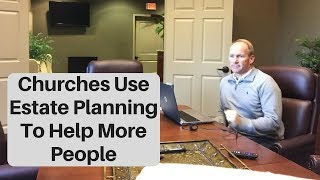 Churches and Charities Use Estate Planning to Help More People