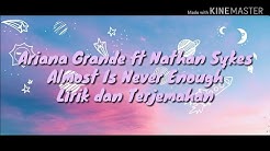 #Lyrics Ariana Grande ft Nathan Sykes - Almost Is Never Enough (Lirik Dan Terjemahan Indonesia)  - Durasi: 3:27. 