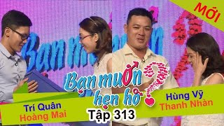 BẠN MUỐN HẸN HÒ | Tập 313 - FULL | Trí Quân - Hoàng Mai | Hùng Vỹ - Thanh Nhàn | 250917👫
