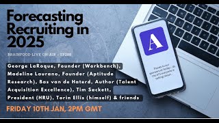 Brainfood Live On Air   Ep288   Forecasting 2025 Year Ahead in Recruiting