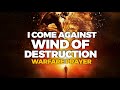 Prayer Against Winds Of Destruction || Warfare Prayer For Deliverance