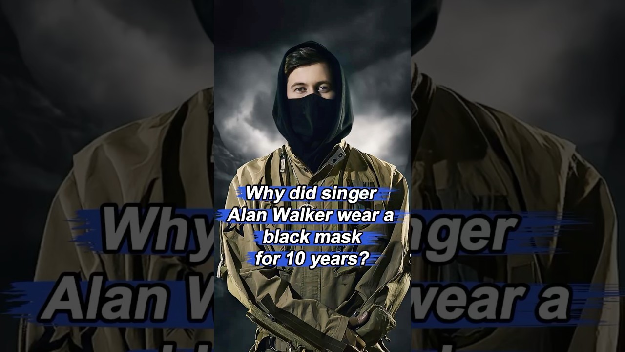 Why did singer Alan Walker wear a black mask for 10 years?No one realized it was about a game.