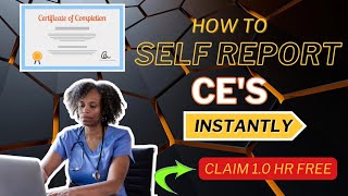 How to self report CE's Instantly! 