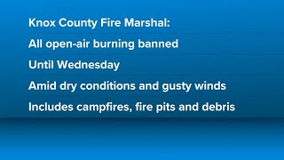 Knox County issues burn ban until Wednesday Wealth