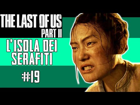 L'ISOLA DEI SERAFITI - The Last Of Us 2 - Gameplay ITA - #19