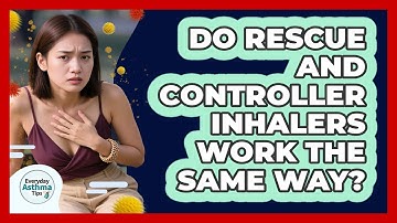Do Rescue and Controller Inhalers Work the Same Way?