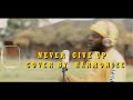 Never Give Up Cover By Jb mp3