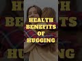Health Benefits Of Hugging