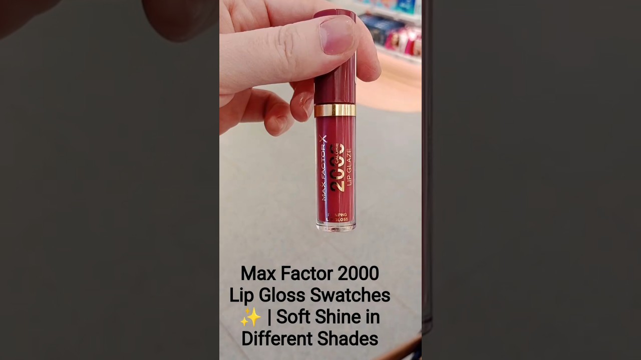 Max Factor 2000 Lip Gloss Swatches ✨ | Soft Shine in Different Shades