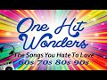 One Hit Wonders - the Songs you Hate to Love  -  60s 70s 80s 90s