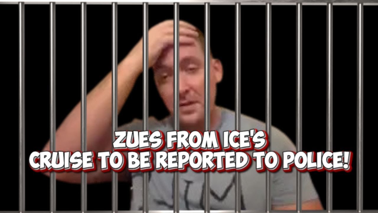 ZUES FROM ICE'S CRUISE TO BE REPORTED TO POLICE! 