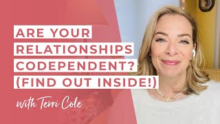 Are Your Relationships Codependent? - Terri Cole