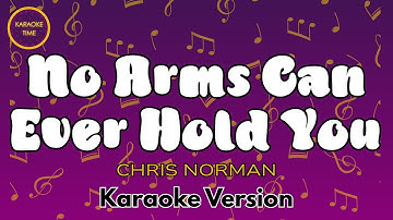 NO ARMS CAN EVER HOLD YOU - Chris Norman (Karaoke Version)