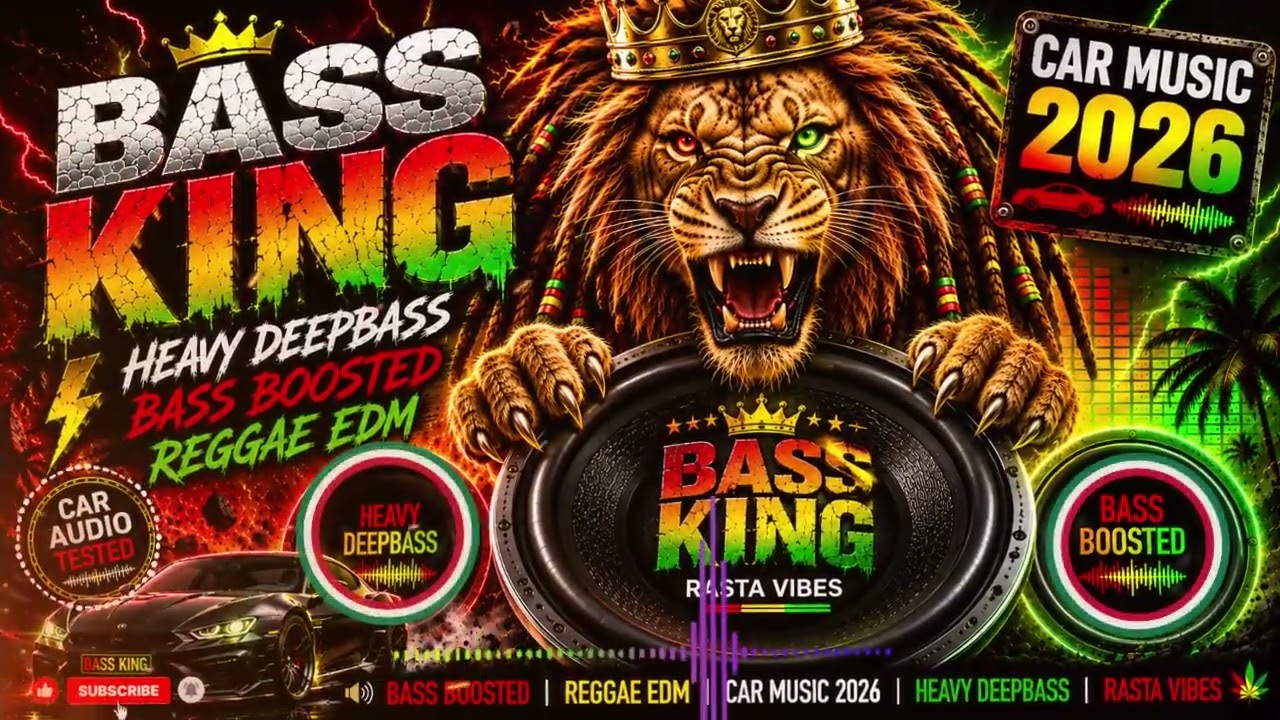 BASS KING | Reggae EDM Bass Boosted | Car Music 2026 🚗 | Heavy DeepBass | Rasta Vibes