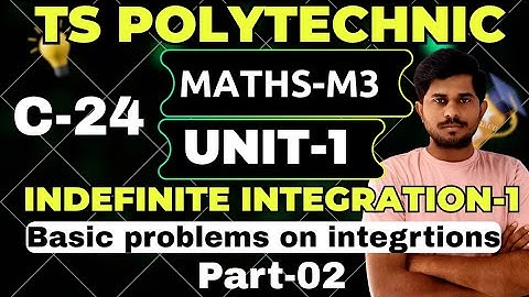 C-24 maths m3/unit-01/indefinite integration-1/part-02/ts polytechnic/@naveenreddyMATH